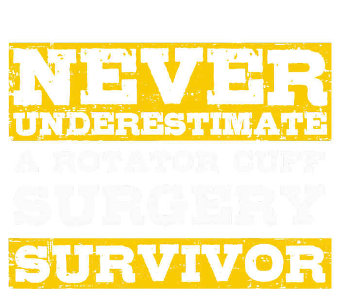 Never Underestimate A Rotator Cuff Surgery Survivor T-Shirt