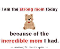 I Am The Strong Mom Today Because Of The Incredible Mom T-Shirt