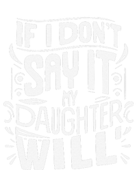 If I DonT Say It My Daughter Will Hoodie