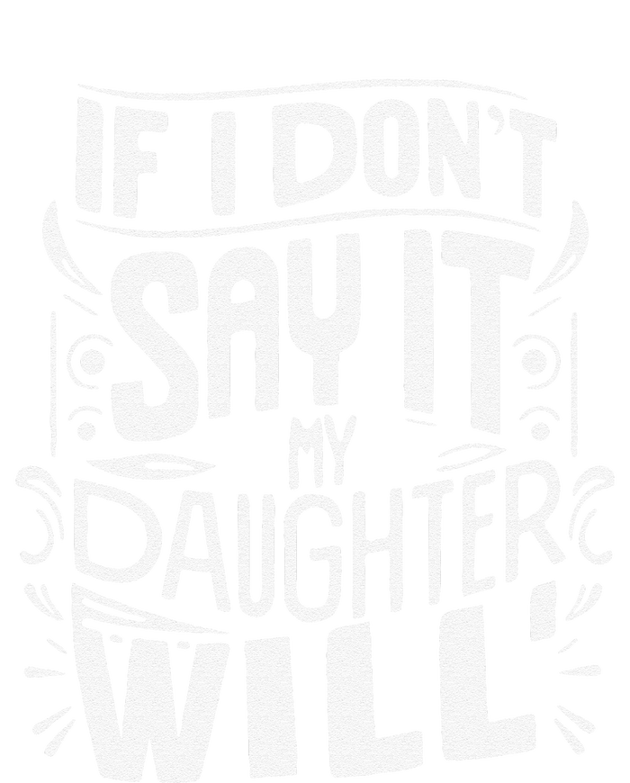 If I DonT Say It My Daughter Will Hoodie