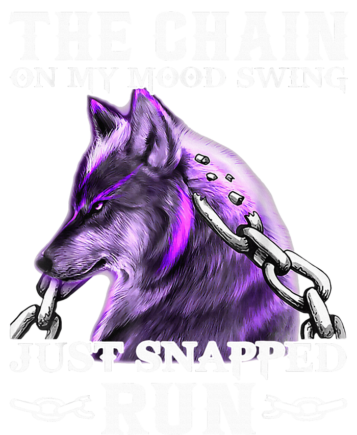 The Chain On My Mood Swing Just Snapped Run Wolf Cool Funny T-Shirt