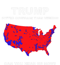 Trump Better Coverage Than Verizon Can You Hear Us Now T-Shirt