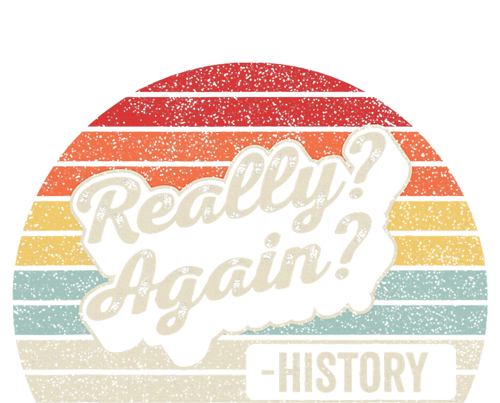 Vintage Retro Really Again! History Teacher Funny Saying T-Shirt