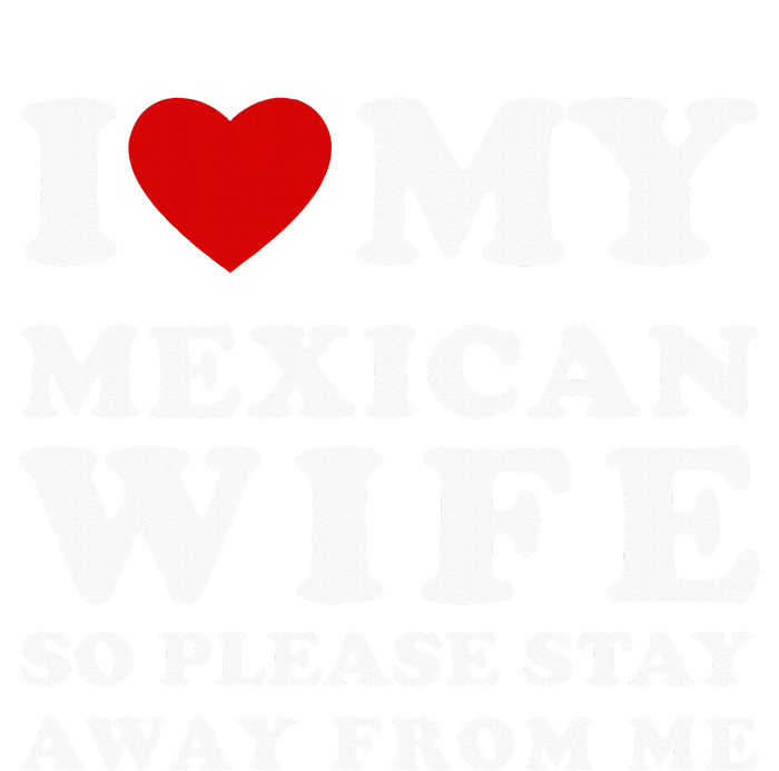 I Love My Mexican Wife So Please Stay Away From Me Hot Wife Flat Bill Trucker Hat