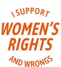 I Support Women Rights And Wrongs T-Shirt