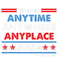 Anytime Anywhere Anyplace Donald Trump 2024 T-Shirt