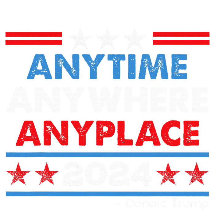 Anytime Anywhere Anyplace Donald Trump 2024 T-Shirt