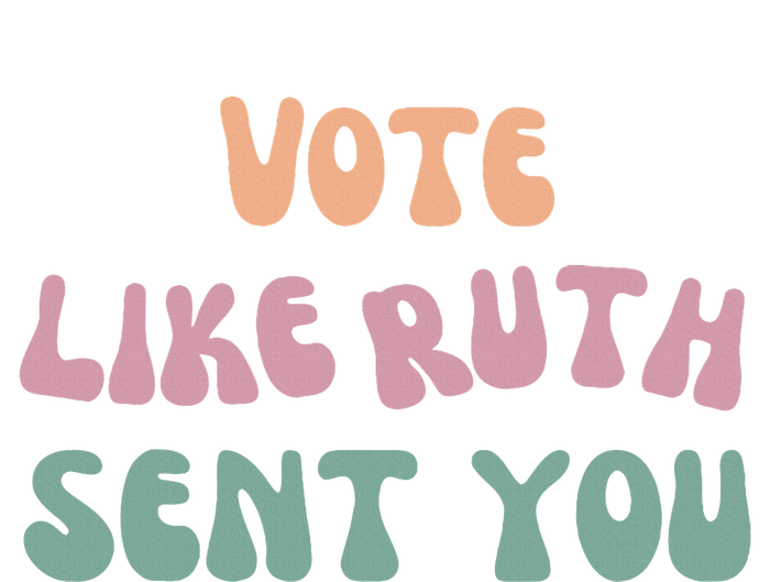 Vote Like Ruth Sent You T-Shirt