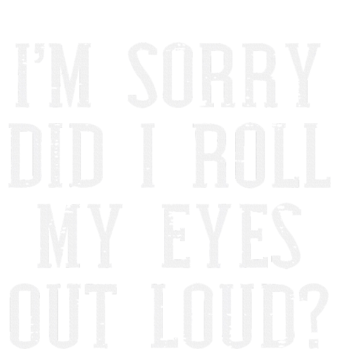 Sorry Did I Roll My Eyes Out Loud Funny Saying Sarcasm Women T-Shirt