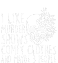 I Like Murder Shows Comfy Clothes And Maybe 3 People Womens Funnel Neck Pullover Hood