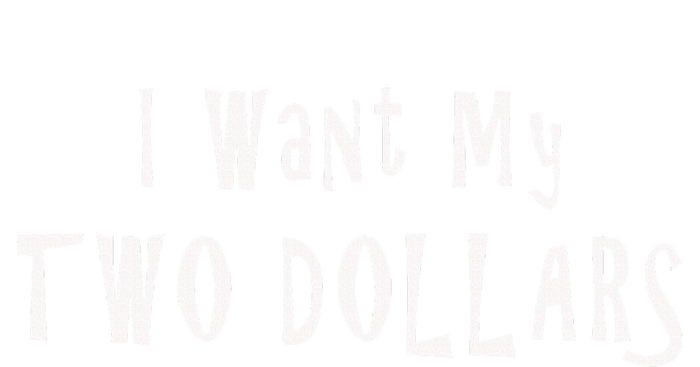 I Want My Two Dollars Funny 80s Movie Humor Pop Culture T-Shirt