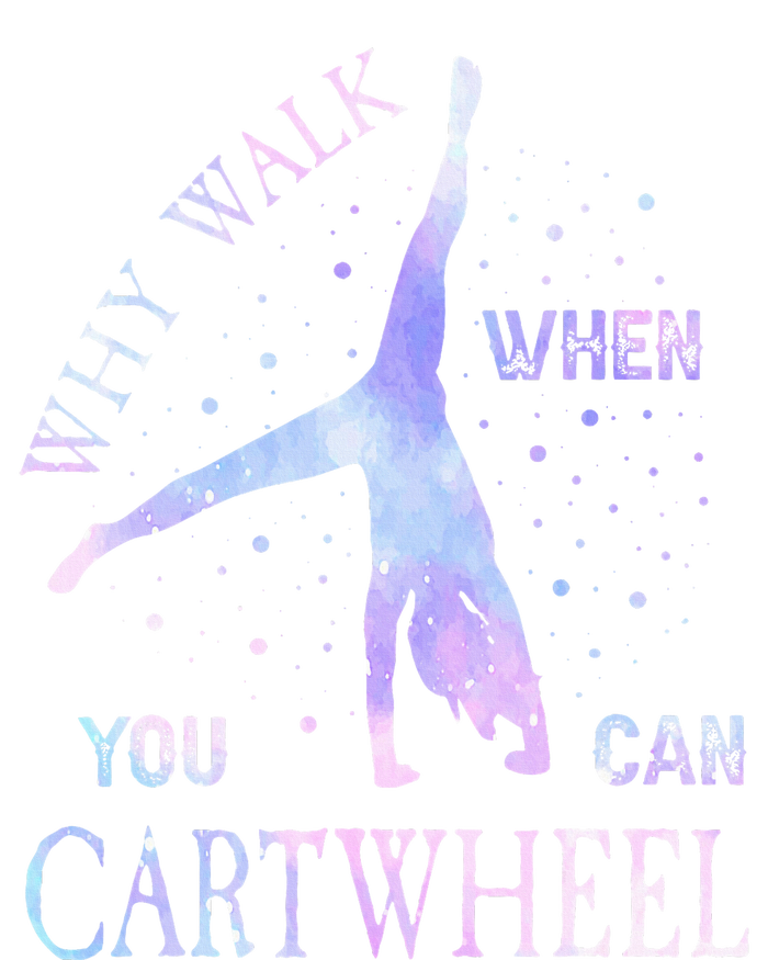 Why Walk When You Can Cartwheel Cute Gymnastics T-Shirt