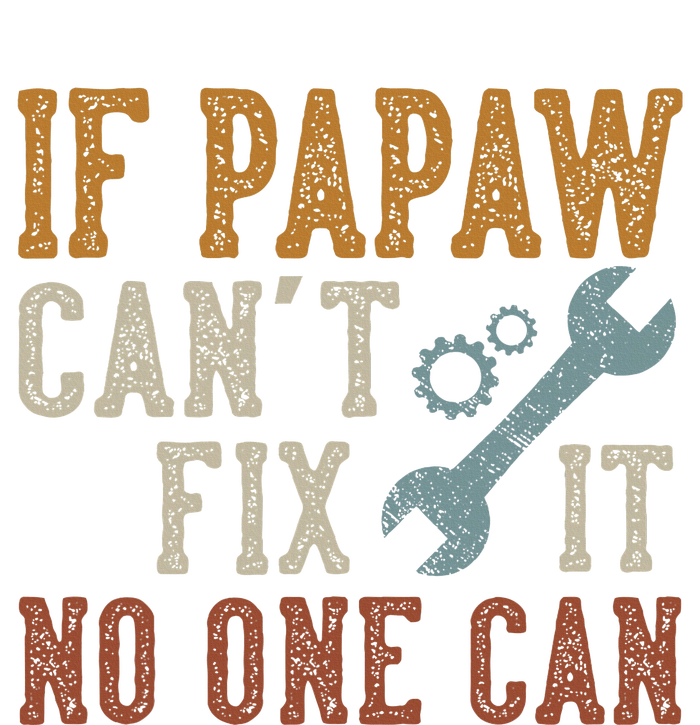 If Papaw CanT Fix It No One Can Funny Papaw FatherS Day T-Shirt