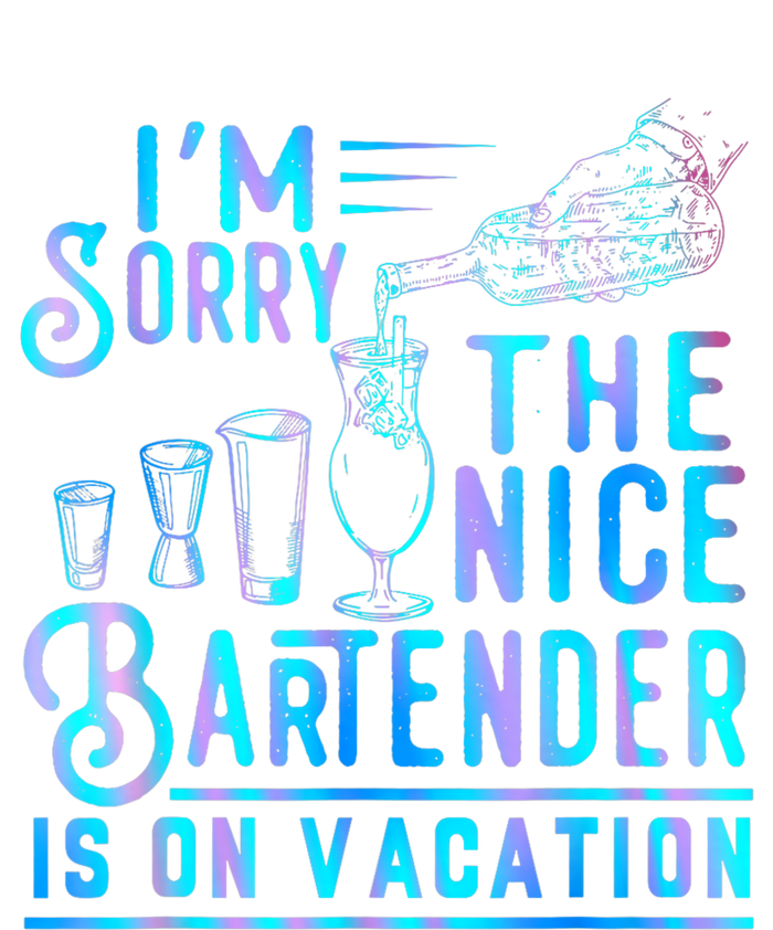 IM Sorry The Nice Bartender Is On Vacation Funny Sweatshirt