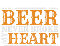 Beer Never Broke My Heart Funny Drinking Lovers T-Shirt