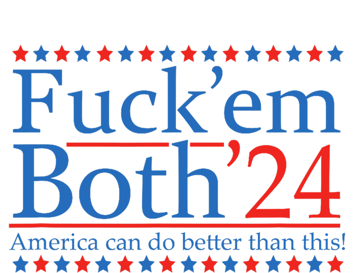 Fuck Em Both 24 America Can Do Better Than This! T-Shirt