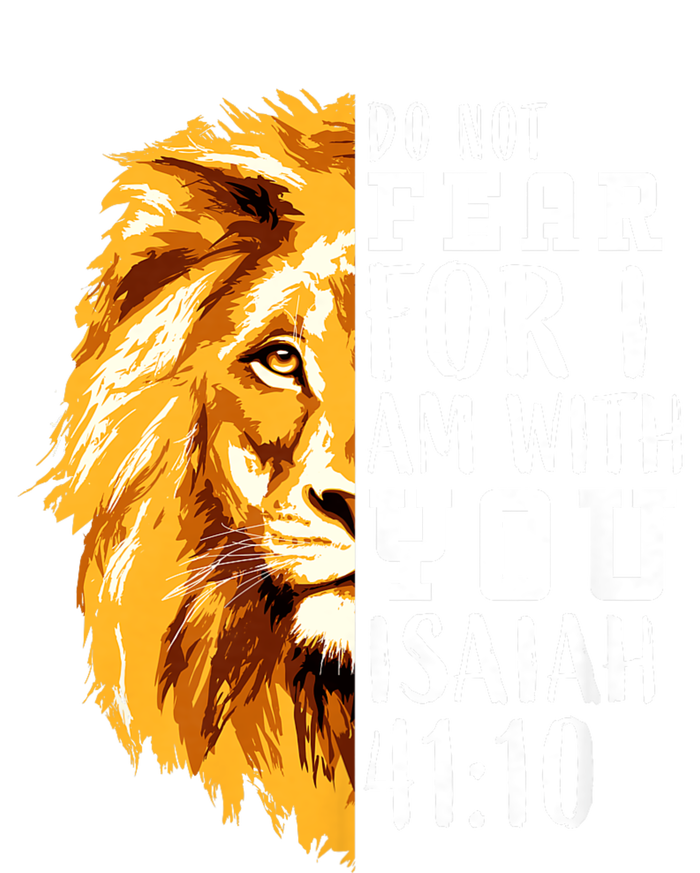 Isaiah 41:10 Do Not Fear For I Am With You. Lion Fear Scripture Christian T-Shirt