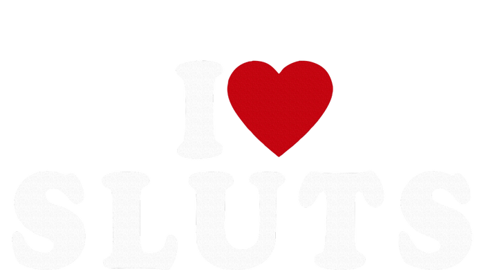 I Love Sluts Heart Tall T-Shirt