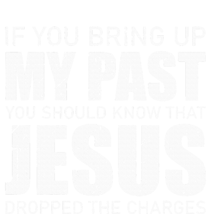 If You Bring Up My Past You Should Know Jesus Dropped Charge Women's Fleece Hoodie