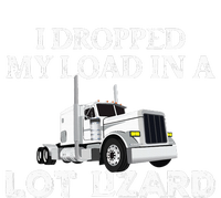 Dropped My Load In A Lot Lizard For Truckers Load Droppers T-Shirt