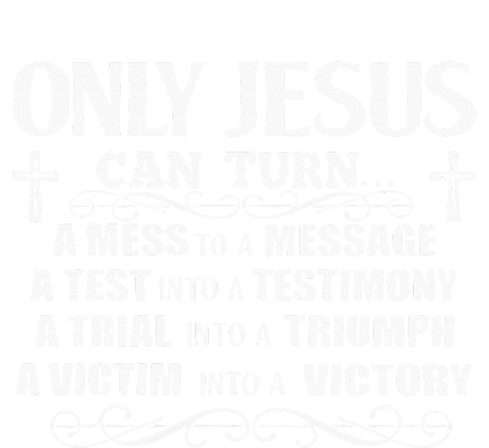 Only Jesus Can Turn A Mess To A Message Test Into Testimony Women's V-Neck T-Shirt