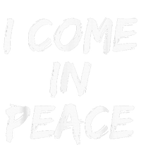 I Come In Peace IM Peace T-Shirt