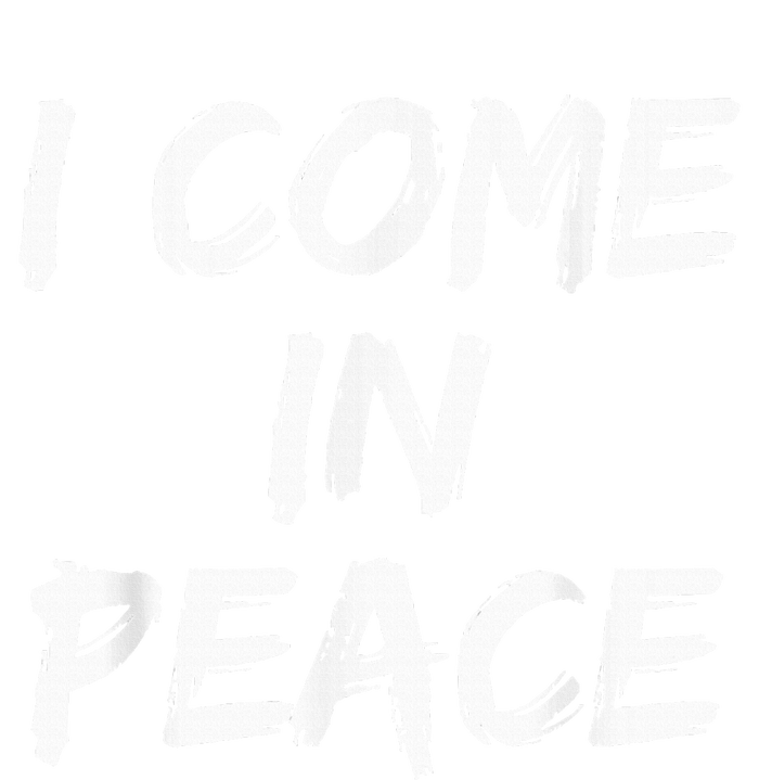 I Come In Peace IM Peace T-Shirt