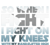 So When I Fight I Fight On My Knees Religious Christian T-Shirt