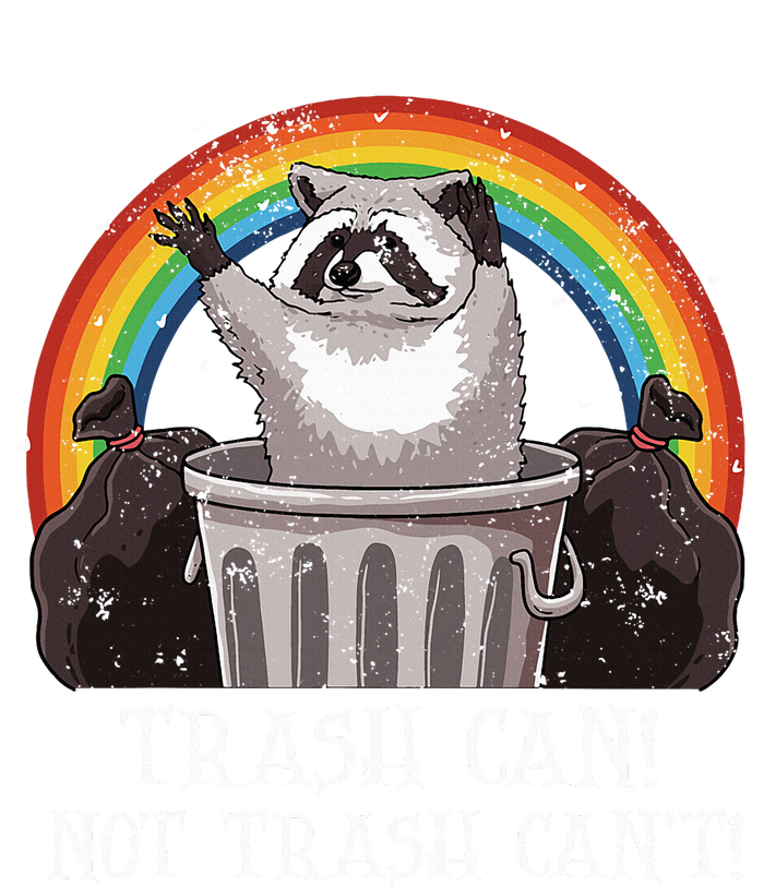 Trash Can Not Trash CanT Funny Raccoon Trash Panda T-Shirt