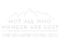 Not All Who Wander Are Lost Some Are Looking For Cool Rocks T-Shirt