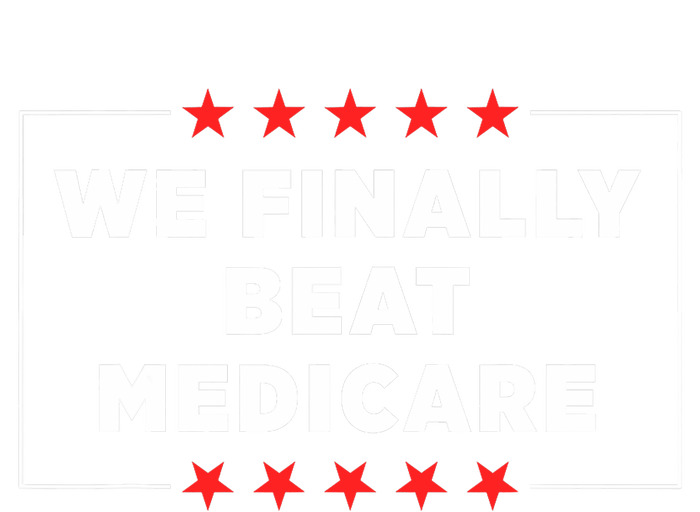 We Finally Beat Medicare T-Shirt