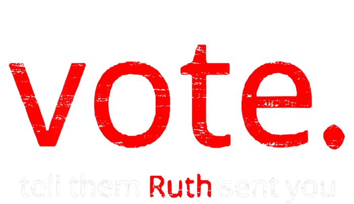 Vote Tell Them Ruth Sent You Funny American Women Saying Tie-Dye Long Sleeve Shirt