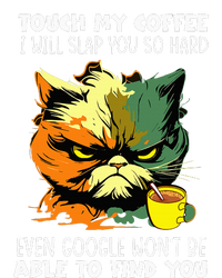 Touch My Coffee ILl Slap You So Hard Cat Face Feeling T-Shirt