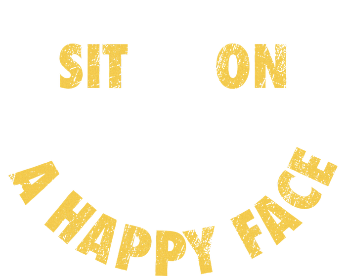 Sit On A Happy Face Funny Face Icon Meme T-Shirt