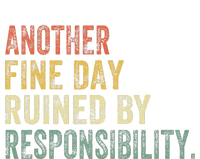 Funny Another Fine Day Ruined By Responsibility T-Shirt