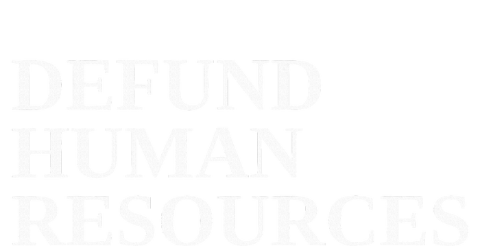 Defund Human Resources T-Shirt