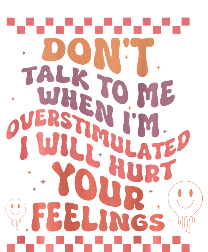 DonT Talk To Me When IM Overstimulated Groovy T-Shirt