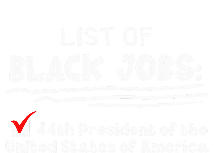 List Of Black Jobs 44th President Of Usa T-Shirt