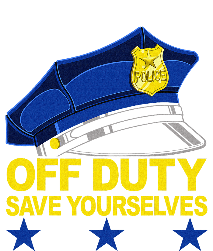 Offduty Save Yourselves Funny Police Officer Cop T-Shirt