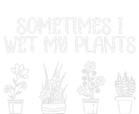 Sometimes I Wet My Plants Funny Gardener Saying Adult ChromaSoft Performance T-Shirt