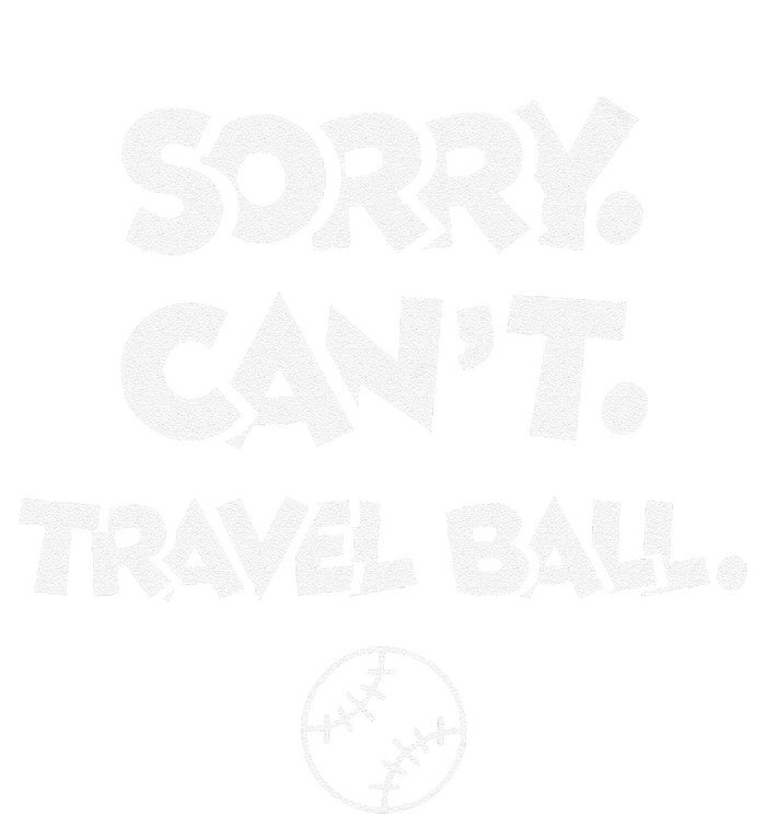 Sorry. CanT. Travel Ball. Baseball & Softball Full Zip Hoodie