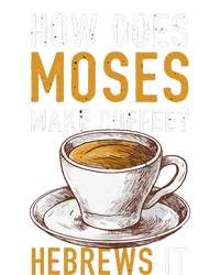 How Does Moses Makes Coffee Hebrews It Christian Humor Jokes Cooling Performance Crew T-Shirt