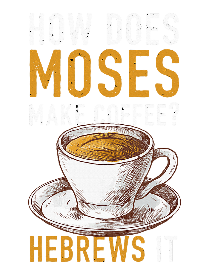 How Does Moses Makes Coffee Hebrews It Christian Humor Jokes Cooling Performance Crew T-Shirt