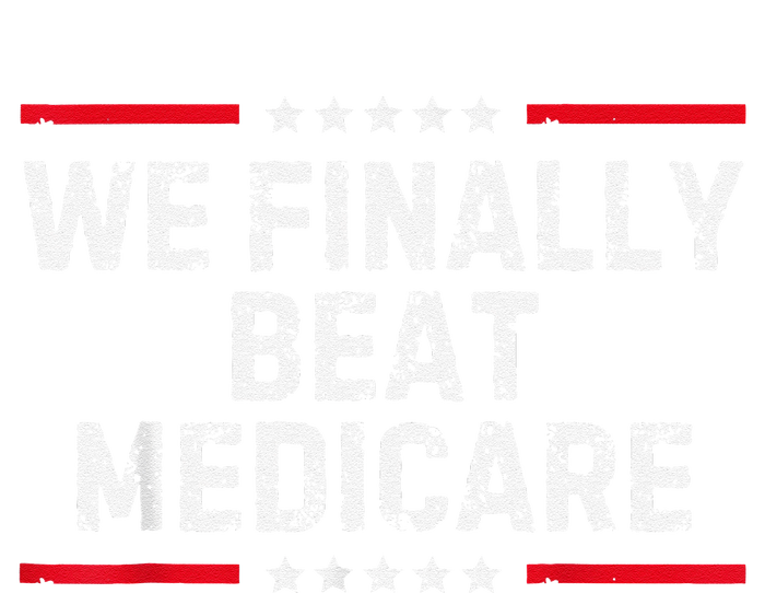 We Finally Beat Medicare T-Shirt