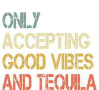 Only Accepting Good Vibes And Tequila Funny T-Shirt