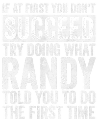 If At First You DonT Succeed Try Doing What Randy Cooling Performance Crew T-Shirt