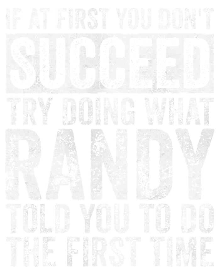 If At First You DonT Succeed Try Doing What Randy Cooling Performance Crew T-Shirt