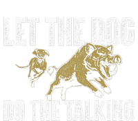 Let The Dog Do The Talking Boar Hunting Wild Hog Hunter T-Shirt