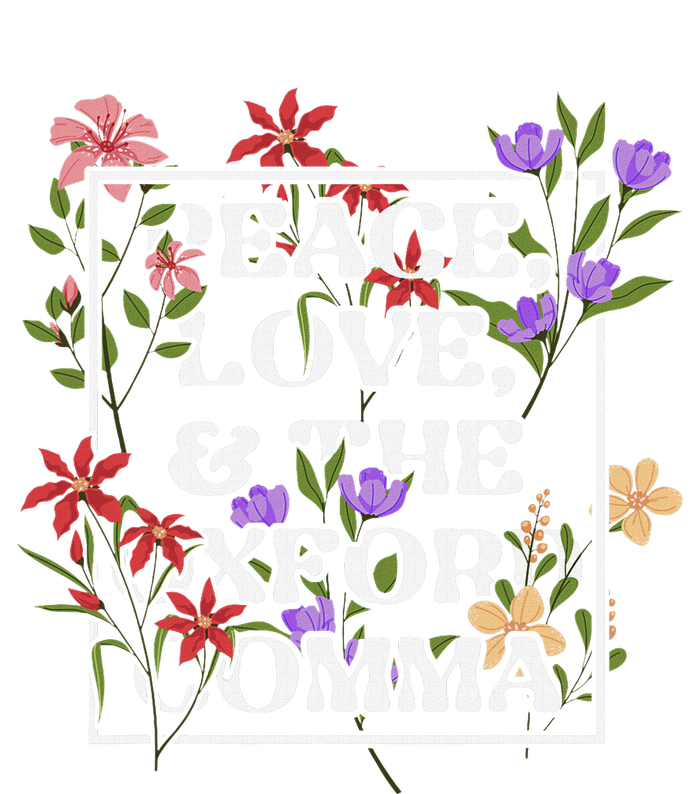 Peace Love And The O.X.F.O.R.D C.O.M.M.A English Grammar Humor Flower Women's T-Shirt