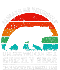 Retro Always Be Yourself Unless You Can Be A Grizzly Bear Grommeted Golf Towel